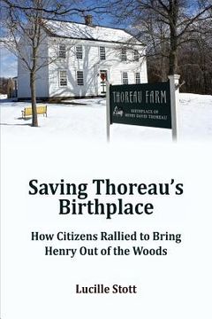portada Saving Thoreau's Birthplace: How Citizens Rallied to Bring Henry Out of the Woods (en Inglés)