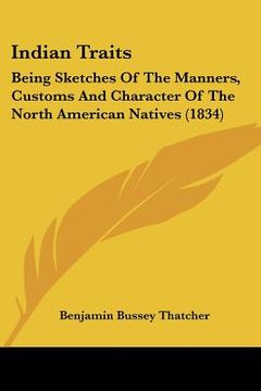 portada indian traits: being sketches of the manners, customs and character of the north american natives (1834) (en Inglés)