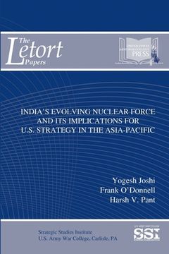 portada India's Evolving Nuclear Force And Its Implications For U.S. Strategy In The Asia-Pacific (en Inglés)