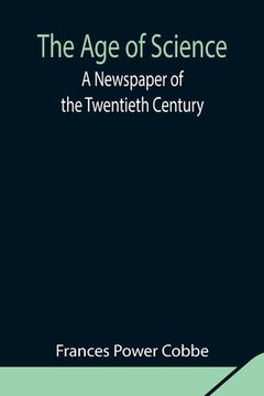 portada The Age of Science: A Newspaper of the Twentieth Century (in English)