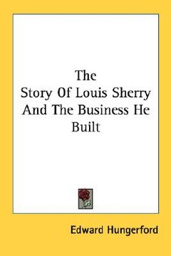 portada the story of louis sherry and the business he built (en Inglés)