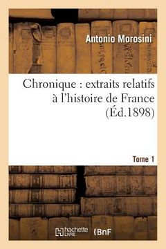 portada Chronique Extraits Relatifs À l'Histoire de France, Tome 1: Publiés Pour La Société de l'Histoire de France (en Francés)