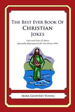 portada The Best Ever Book of Christian Jokes: Lots and Lots of Jokes Specially Repurposed for You-Know-Who (en Inglés)
