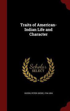 portada Traits of American-Indian Life and Character (in English)