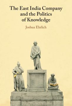 portada The East India Company and the Politics of Knowledge (en Inglés)