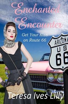 portada Enchanted Encounters Get Your Kiss on Route 66 (en Inglés)