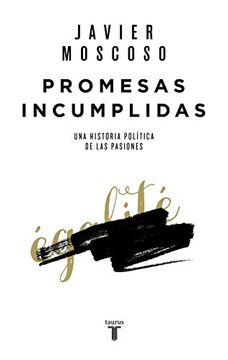 portada Promesas incumplidas: Las fuentes históricas de la indignación (Spanish Edition)