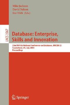 portada database: enterprise, skills and innovation: 22nd british national conference on databases, bncod 22, sunderland, uk, july 5-7, 2005, proceedings (en Inglés)