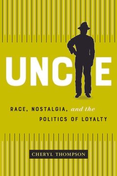 portada Uncle: Race, Nostalgia, and the Politics of Loyalty (in English)
