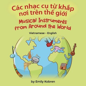 portada Musical Instruments from Around the World (Vietnamese-English): Các nhạc cụ từ khắp nơi trên thế giới (en Vietnamita)