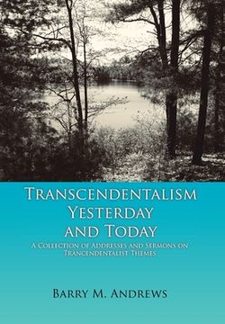 portada Transcendentalism Yesterday and Today: A Collection of Addresses and Sermons on Trancendentalist Themes (en Inglés)