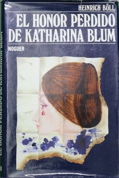 portada El Honor Perdido de Katharina Blum, o Cómo la Violencia Puede Desarrollarse y Adonde Puede Llevar