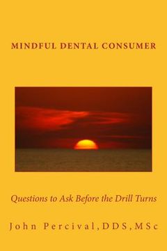 portada Mindful Dental Consumer: Questions to Ask Before the Drill Turns (in English)