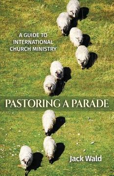 portada A Guide to International Church Ministry: Pastoring a Parade (en Inglés)