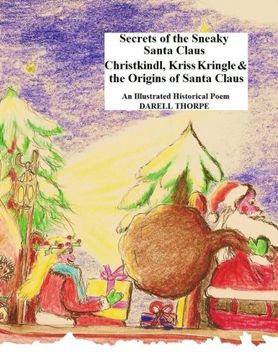 portada Secrets of the Sneaky Santa Claus: {Christkindl, Kriss Kringle & the Origins of Santa Claus}