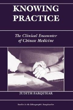 portada knowing practice: the clinical encounter of chinese medicine (in English)