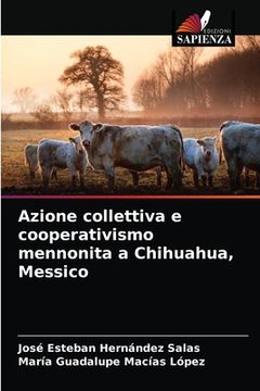 portada Azione collettiva e cooperativismo mennonita a Chihuahua, Messico (en Italiano)