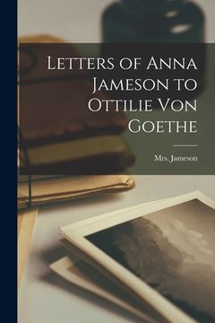 portada Letters of Anna Jameson to Ottilie Von Goethe (en Inglés)