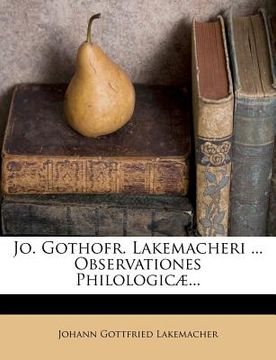 portada jo. gothofr. lakemacheri ... observationes philologic ... (en Inglés)