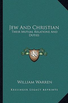 portada jew and christian: their mutual relations and duties (in English)