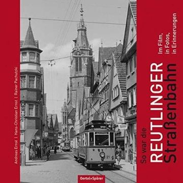 portada So war die Reutlinger Straßenbahn: Im Film, in Fotos, in Erinnerungen 