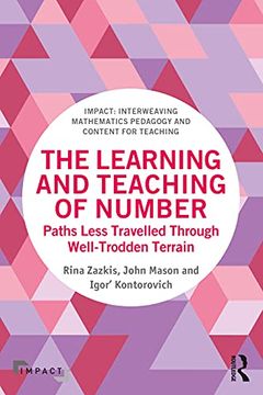 portada The Learning and Teaching of Number: Paths Less Travelled Through Well-Trodden Terrain (Impact: Interweaving Mathematics Pedagogy and Content for Teaching) (en Inglés)