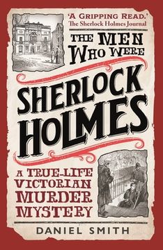 portada The Men Who Were Sherlock Holmes: A True-Life Victorian Murder Mystery (en Inglés)