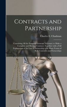 portada Contracts and Partnership: Containing All the Essential Elements Necessary to Make a Complete and Binding Contract, Together With a Full Explanat (en Inglés)