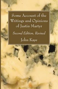 portada Some Account of the Writings and Opinions of Justin Martyr; Second Edition, Revised (en Inglés)