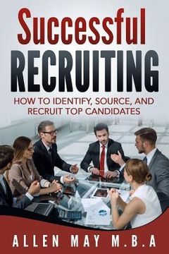portada Successful Recruiting: How to Identify, Source, and Recruit Top Candidates (en Inglés)