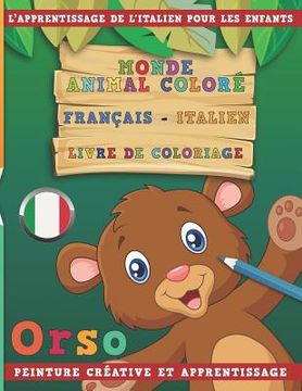 portada Monde Animal Coloré Français - Italien Livre de Coloriage. l'Apprentissage de l'Italien Pour Les Enfants. Peinture Créative Et Apprentissage (en Francés)
