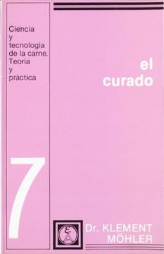 portada El Curado. (Ciencia y Tecnología de la Carne. Teoría y Práctica. 7) (in Spanish)