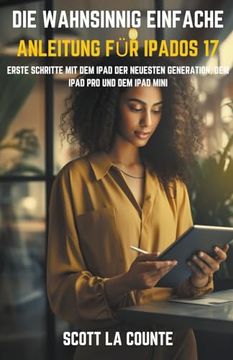portada Die Wahnsinnig Einfache Anleitung Für iPadOS 17: Erste Schritte Mit Dem iPad Der Neuesten Generation, Dem iPad pro Und Dem iPad Mini (in German)