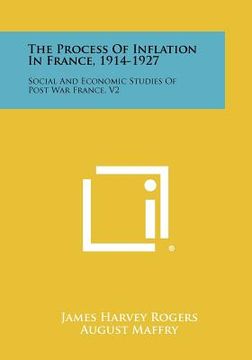 portada the process of inflation in france, 1914-1927: social and economic studies of post war france, v2 (en Inglés)