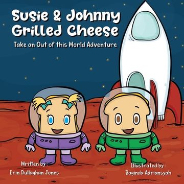 portada Susie & Johnny Grilled Cheese Go on an Out of This World Adventure: Adventure #2 (en Inglés)