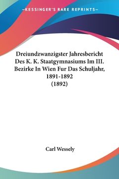 portada Dreiundzwanzigster Jahresbericht Des K. K. Staatgymnasiums Im III. Bezirke In Wien Fur Das Schuljahr, 1891-1892 (1892) (in German)