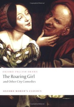 portada The Roaring Girl and Other City Comedies (Oxford World's Classics) (in English)