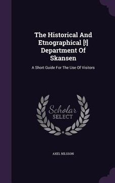 portada The Historical And Etnographical [!] Department Of Skansen: A Short Guide For The Use Of Visitors (en Inglés)