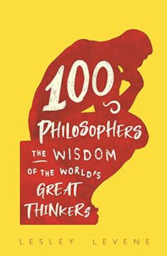 portada 100 Philosophers: The Wisdom of the World's Great Thinkers (en Inglés)