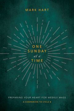 portada One Sunday at a Time (Cycle B): Preparing Your Heart for Weekly Mass