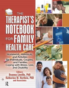 portada The Therapist's Notebook for Family Health Care: Homework, Handouts, and Activities for Individuals, Couples, and Families Coping with Illness, Loss, (in English)