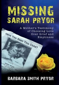 portada Missing Sarah Pryor: A Mother's Testimony of Choosing Love Over Grief and Emptiness (in English)