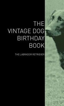 portada the vintage dog birthday book - the labrador retriever (en Inglés)