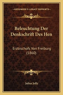 portada Beleuchtung Der Denkschrift Des Hen: Erzbischofs Von Freiburg (1860) (en Alemán)