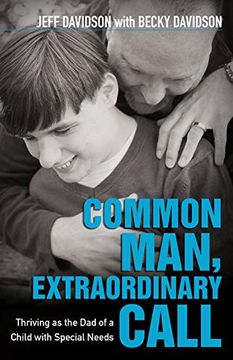 portada Common Man, Extraordinary Call: Thriving as the dad of a Child With Special Needs 