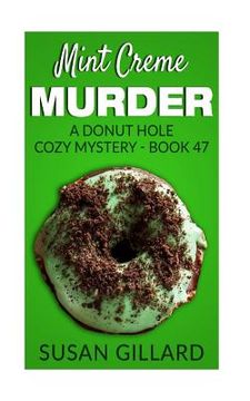 portada Mint Creme Murder: A Donut Hole Cozy Mystery - Book 47 (in English)
