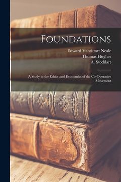 portada Foundations: A Study in the Ethics and Economics of the Co-operative Movement (en Inglés)