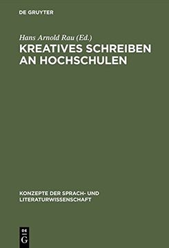 portada Kreatives Schreiben an Hochschulen: Berichte, Funktionen, Perspektiven (Konzepte Der Sprach- Und Literaturwissenschaft)