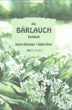 portada Das Bärlauch-Kochbuch: Einfache und raffinierte Rezepte rund um den Lauch ohne Hauch (en Alemán)