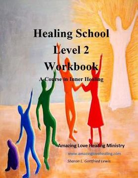 portada Healing School Level 2 Workbook: A Course in Inner Healing: 2nd edition (en Inglés)